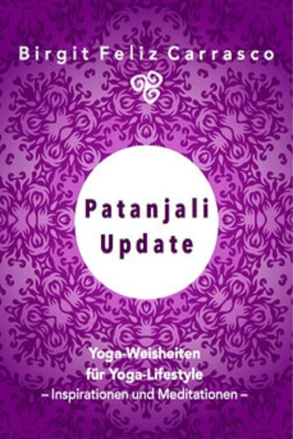 Patanjali Update: Yoga-Weisheiten für Yoga-Lifestyle