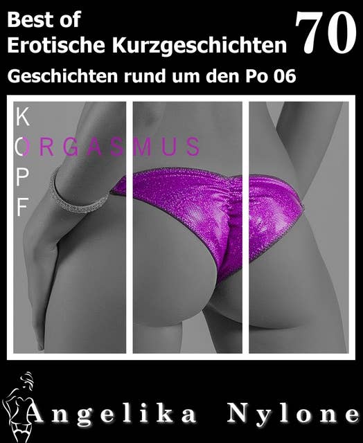 Erotische Kurzgeschichten - Best of 70: Geschichten rund um den Po 06