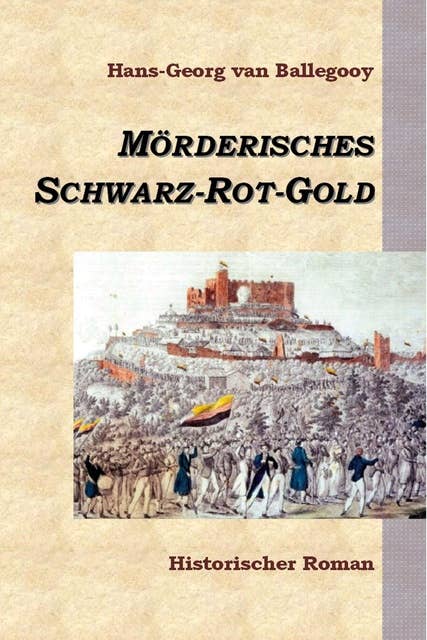 Mörderisches Schwarz-Rot-Gold: Historischer Roman