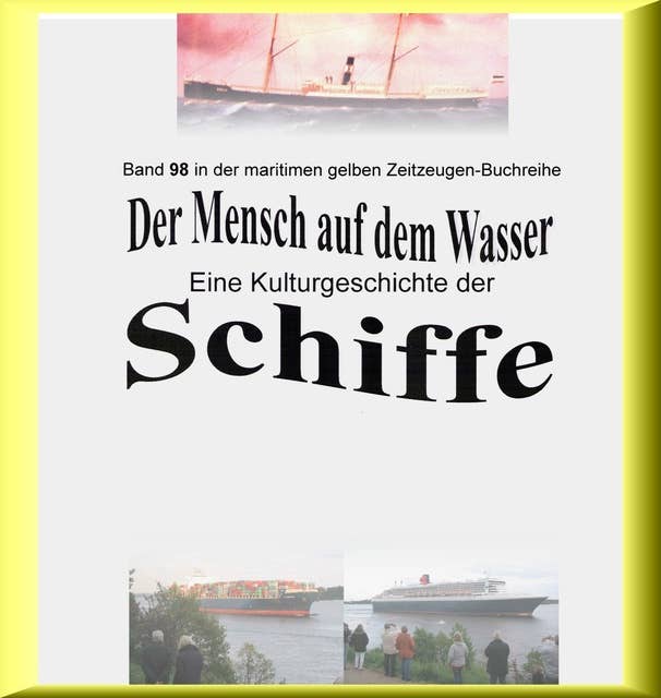 Der Mensch auf dem Wasser - Schiffe heute - Teil 2: Band 88-2 in der mariitmen gelben Buchreihe bei Jürgen Ruszkowski