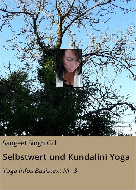 Selbstwert und Kundalini Yoga: Yoga Infos Basistext Nr. 3