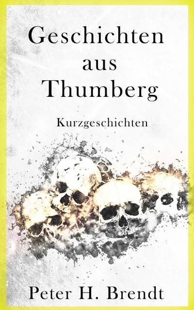 Geschichten aus Thumberg (Band 1): Kurzgeschichten aus der Welt von "Eisen und Magie".