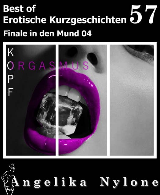 Erotische Kurzgeschichten - Best of 57: Finale in den Mund 04