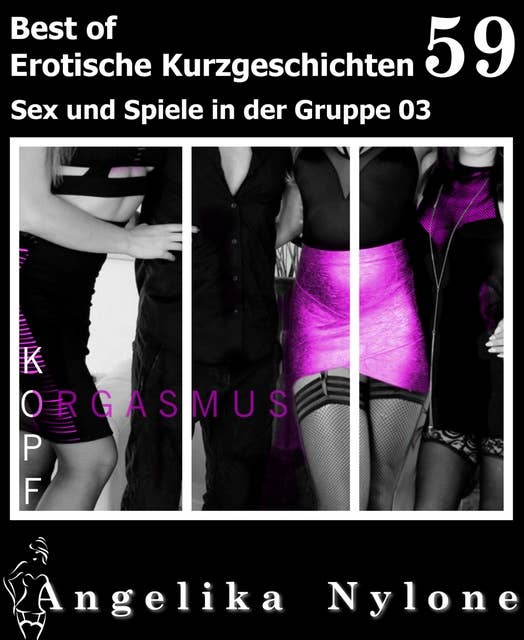Erotische Kurzgeschichten - Best of 59: Sex und Spiele in der Gruppe 03