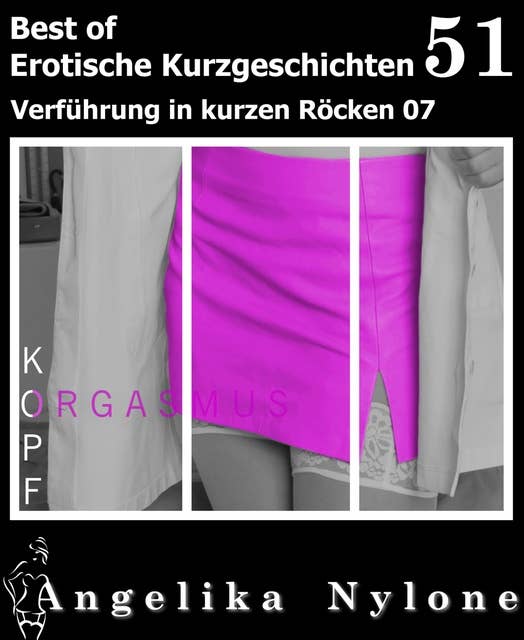 Erotische Kurzgeschichten 51: Best of 51 - Verführung in kurzen Röcken 07