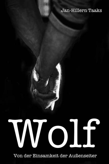 Wolf: Von der Einsamkeit der Außenseiter