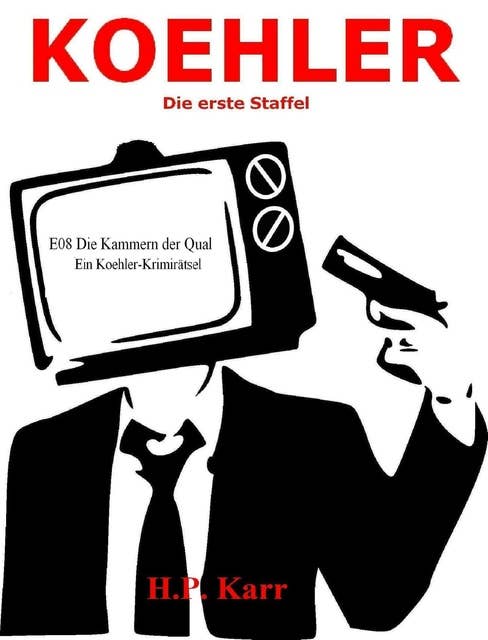 KOEHLER - Die Kammern der Qual: Die erste Staffel