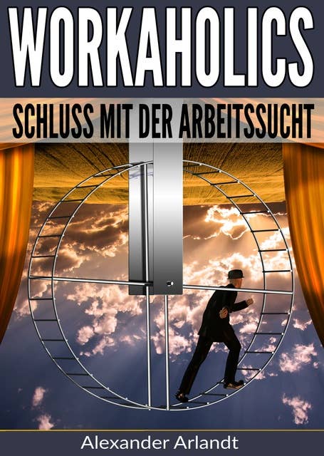 Workaholics: Schluss mit der Arbeitssucht!