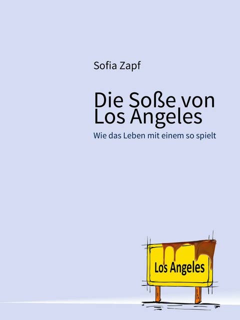 Die Soße von Los Angeles: Wie das Leben mit einem so spielt