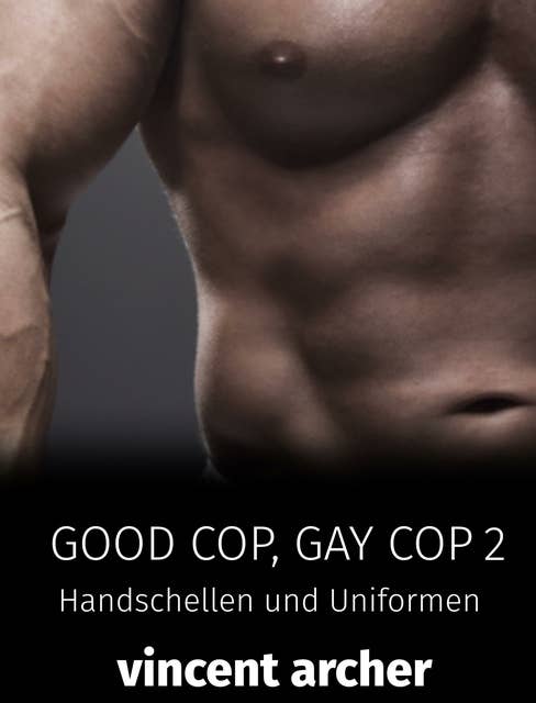 Good Cop, Gay Cop 2: Schwule Cops in Uniform