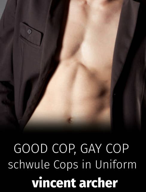 Good Cop, Gay Cop: Schwule Cops in Uniform