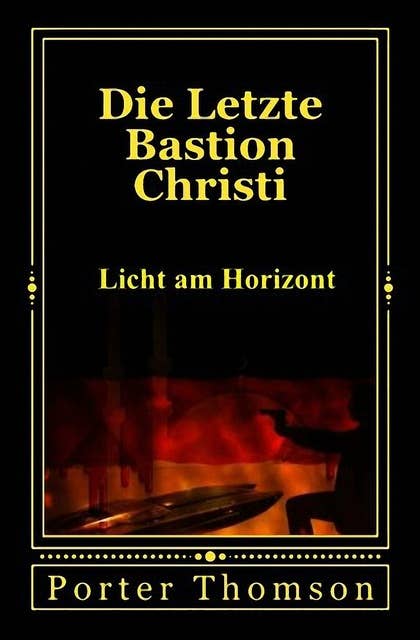 Die Letzte Bastion Christi: Licht am Horizont