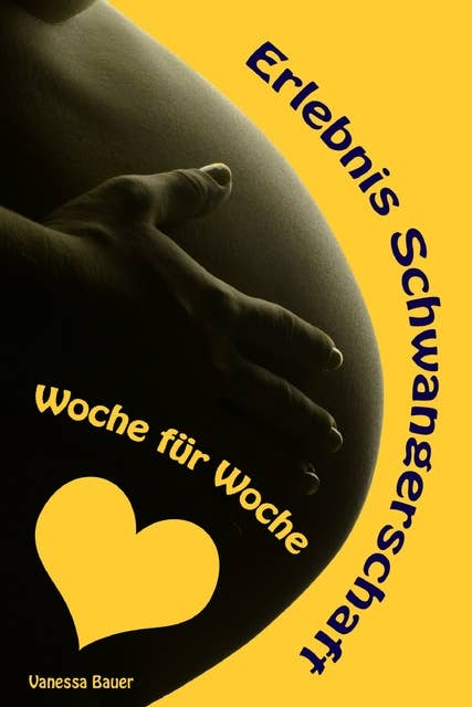 Erlebnis Schwangerschaft...Woche für Woche: Alles rund um Schwangerschaft, Geburt, Stillzeit, Kliniktasche, Baby-Erstausstattung und Babyschlaf!