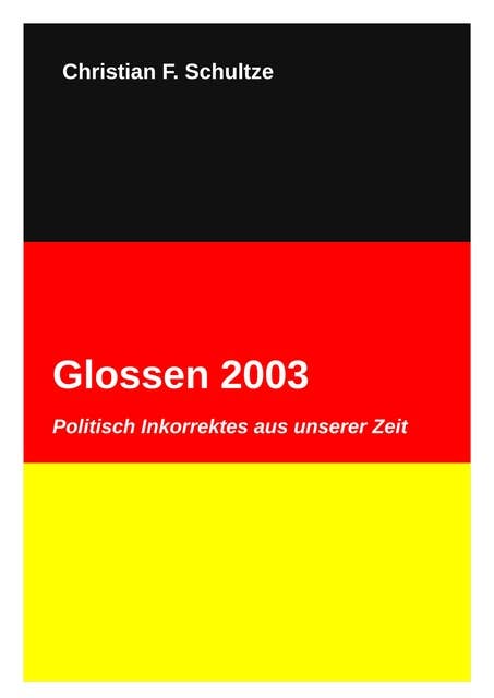 Glossen 2003: Politisch Inkorrektes aus unserer Zeit