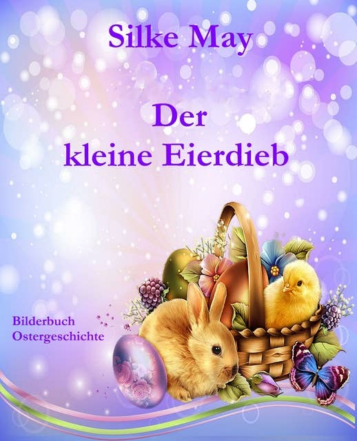 Der kleine Eierdieb: Bilderbuch Ostergeschichte