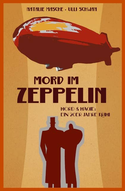 Mord im Zeppelin: Mord & Magie: Ein 20er Jahre Krimi