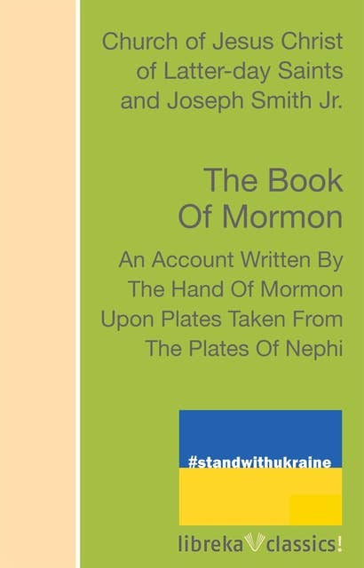 The Book of Mormon: An Account Written by the Hand of Mormon, Upon Plates Taken from the Plates of Nephi