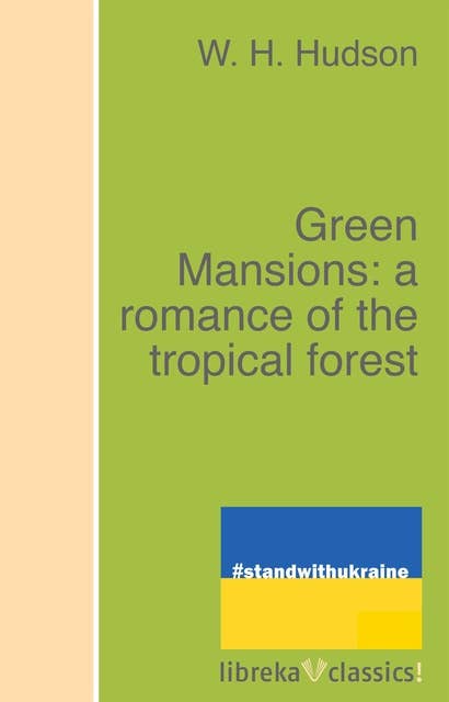 Green Mansions: a romance of the tropical forest