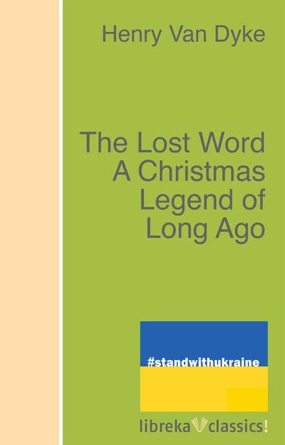 The Lost Word A Christmas Legend of Long Ago