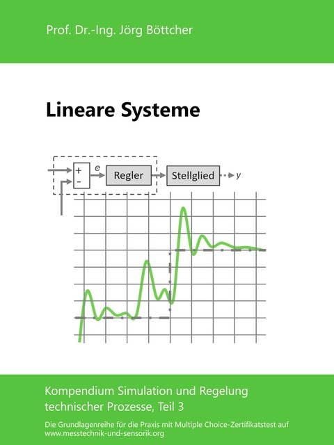 Lineare Systeme: Kompendium Simulation und Regelung technischer Prozesse, Teil 3