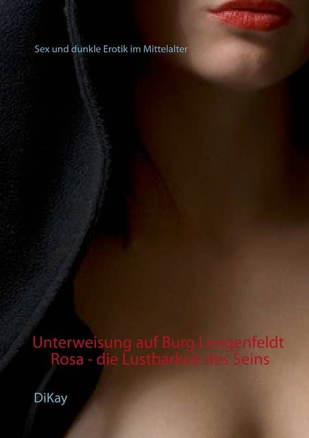 Unterweisung auf Burg Lengenfeldt: Rosa - die Lustbarkeit des Seins: Sex und dunkle Erotik im Mittelalter