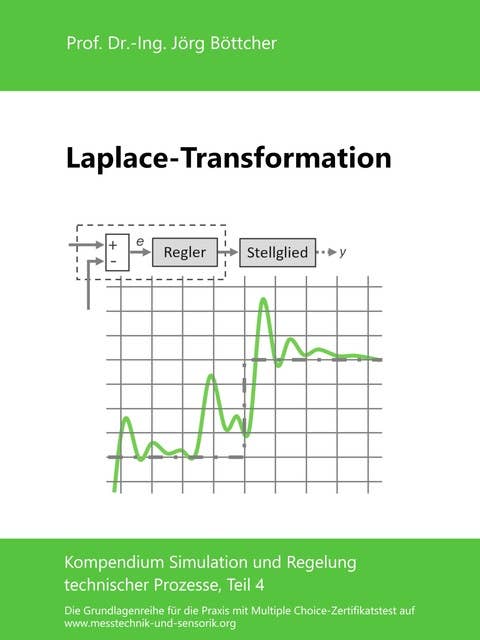 Laplace-Transformation: Kompendium Simulation und Regelung technischer Prozesse, Teil 4