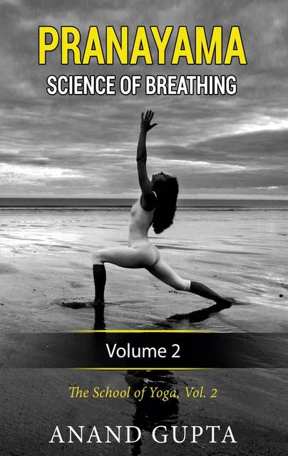 Pranayama: Science of Breathing Volume 2: The School of Yoga 2