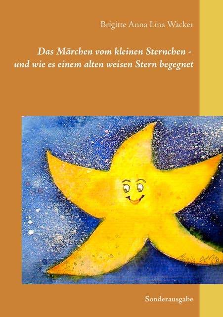 Das Märchen vom kleinen Sternchen - und wie es einem alten weisen Stern begegnet: Sonderausgabe