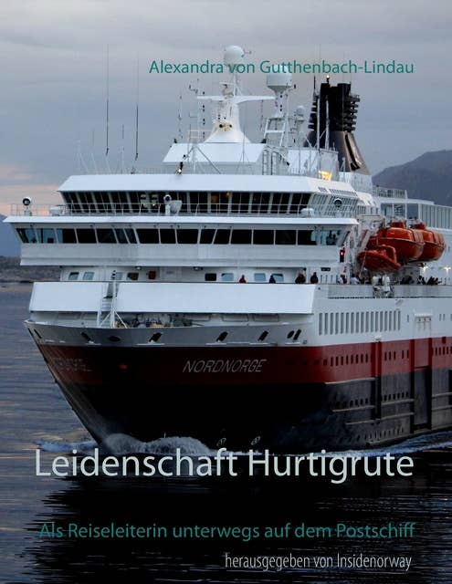 Leidenschaft Hurtigrute: Als Reiseleiterin unterwegs auf dem Postschiff