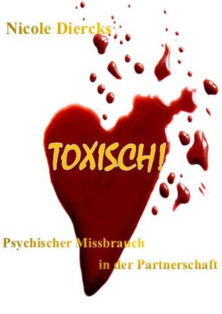 Toxisch!: Psychischer Missbrauch in der Partnerschaft
