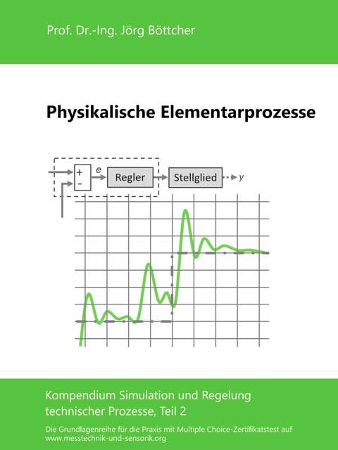Physikalische Elementarprozesse: Kompendium Simulation und Regelung technischer Prozesse, Teil 2