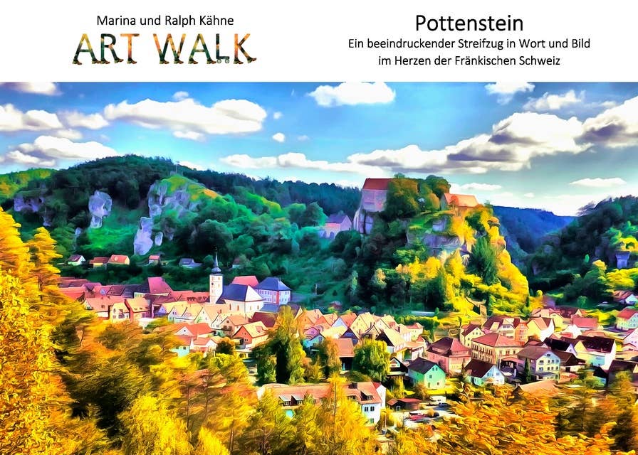 Art Walk Pottenstein: Ein beeindruckend gesunder Streifzug in Wort und Bild im Herzen der Fränkischen Schweiz