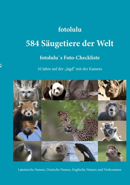 584 Säugetiere der Welt: fotolulu's Foto-Checkliste