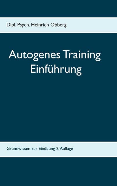 Begleitheft Autogenes Training: Einführungstext zum Grundkurs