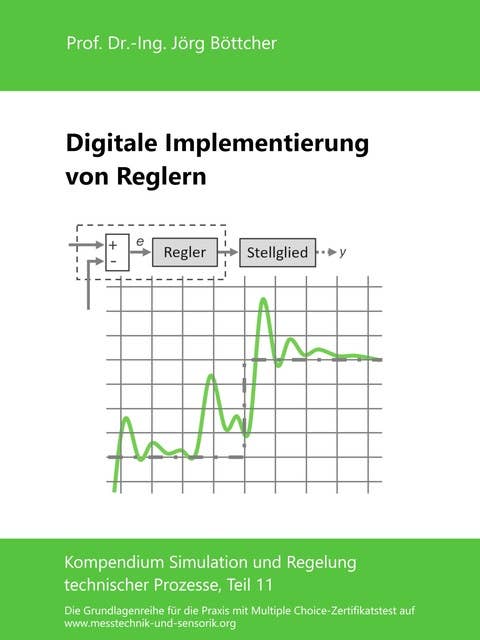Digitale Implementierung von Reglern: Kompendium Simulation und Regelung technischer Prozesse, Teil 11
