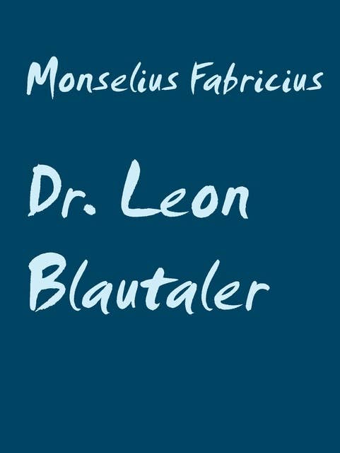 Dr. Leon Blautaler: Das Wunder wahrer Liebe