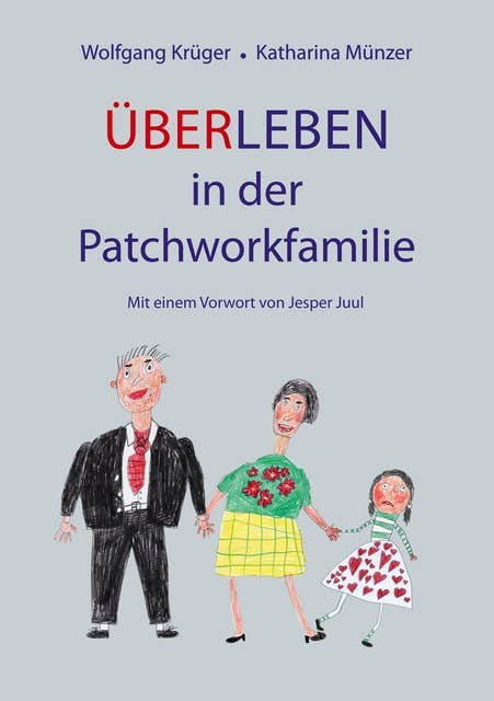 Über-Leben in der Patchworkfamilie: Mit einem Vorwort von Jesper Juul