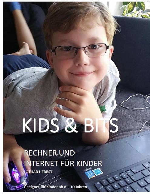 Kids & Bits: Rechner und Internet für Kinder