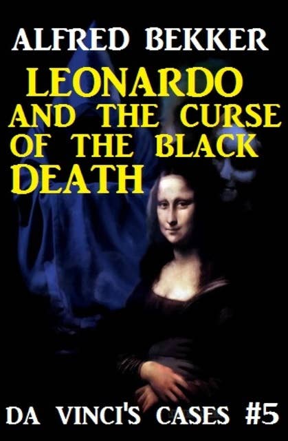 Leonardo and the Curse of the Black Death: Da Vinci's Cases #5