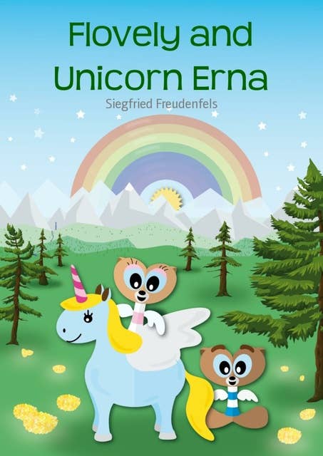 Flovely and Unicorn Erna: A modern fairy tale for children