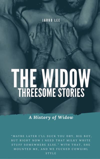 Threesome Stories: The Widow