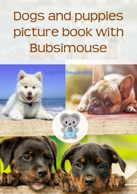Dogs and puppies picture book with Bubsimouse: The dog book