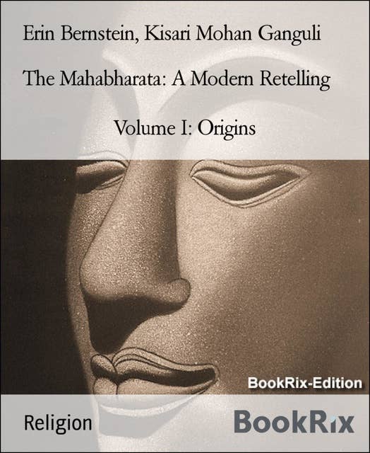 The Mahabharata: A Modern Retelling Volume 1: Volume I: Origins