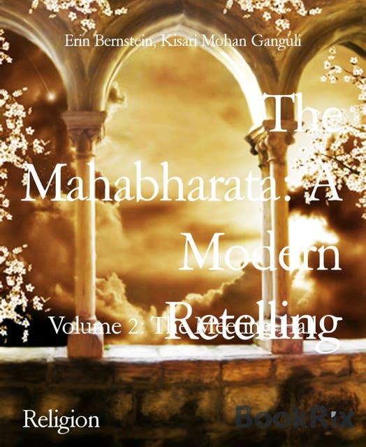 The Mahabharata: A Modern Retelling Volume 2: Volume 2: The Meeting-Hall