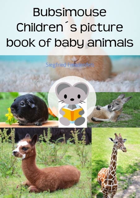 Bubsimouse Children's Picture Book of Baby Animals: A children's book about cute cats, dogs and other animals