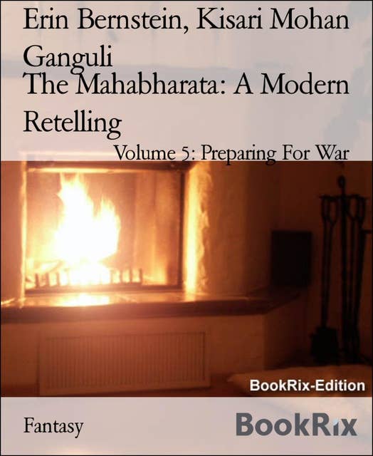 The Mahabharata: A Modern Retelling Volume 5: Volume 5: Preparing For War