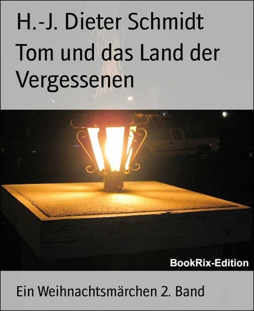 Tom und das Land der Vergessenen: Ein Weihnachtsmärchen 2. Band