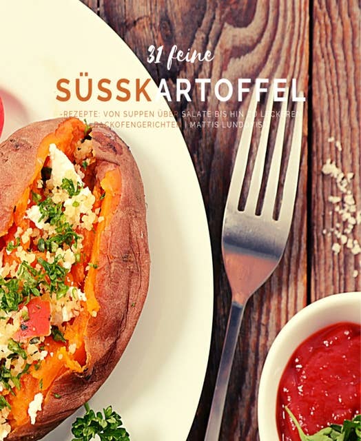 31 feine Süßkartoffelrezepte: Von Suppen über Salate bis hin zu leckeren Backofengerichten