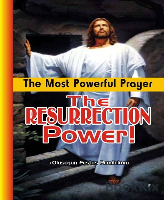 The Most Powerful Prayer:The Resurrection Power!