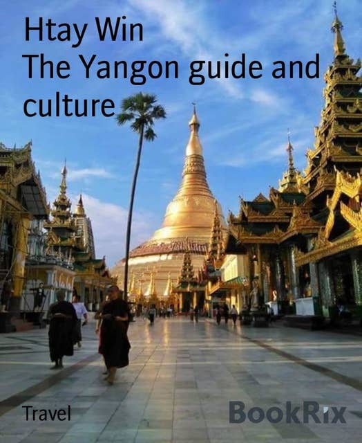 The Yangon Guide and Culture: The local tour guide